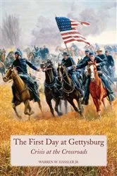 Book cover of First Day at Gettysburg by Warren W. Hassler Jr