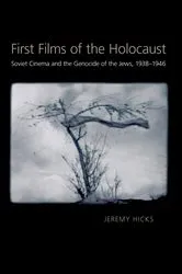Book cover of First Films of the Holocaust by Jeremy Hicks