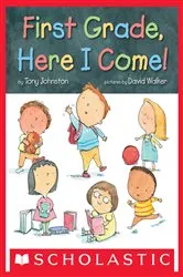 Book cover of First Grade, Here I Come! by Tony Johnston