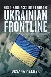 Book cover of First Hand Accounts From the Ukrainian Frontline by Oksana Melnyk