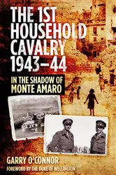 Book cover of First Household Cavalry Regiment 1943-44 by Garry O'Connor