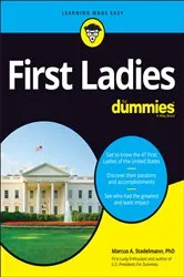 Book cover of First Ladies For Dummies by Marcus A. Stadelmann