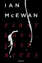 Book cover of First Love, Last Rites by Ian McEwan