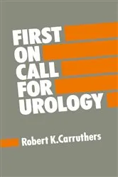 Book cover of First on Call for Urology by Robert K. Carruthers
