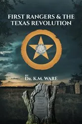 Book cover of First Rangers & The Texas Revolution by Dr. K. M. Ware