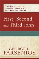 Book cover of First, Second, and Third John (Paideia: Commentaries on the New Testament) by George L. Parsenios