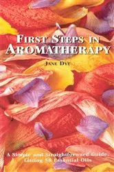 Book cover of First Steps In Aromatherapy by Jane Dye
