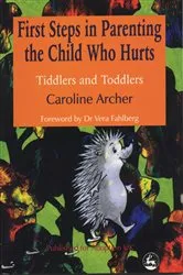 Book cover of First Steps in Parenting the Child who Hurts (2nd ed.) by Caroline Archer
