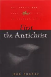Book cover of First the Antichrist by Bob Gundry