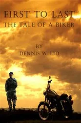 Book cover of First to Last: The Tale of a Biker by Dennis Lid