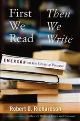 Book cover of First We Read, Then We Write by Robert D. Richardson