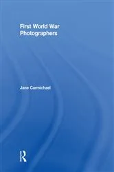 Book cover of First World War Photographers by Jane Carmichael