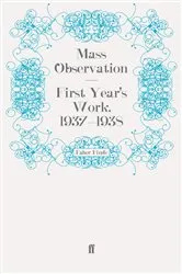 Book cover of First Year's Work, 1937-1938 by Mass Observation