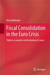 Book cover of Fiscal Consolidation in the Euro Crisis by Kai Guthmann
