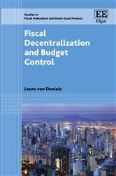 Book cover of Fiscal Decentralization and Budget Control by Laura Von Daniels