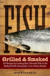 Book cover of Fish Grilled & Smoked by John Manikowski