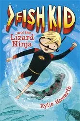 Book cover of Fish Kid and the Lizard Ninja by Kylie Howarth