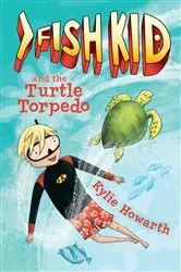 Book cover of Fish Kid and the Turtle Torpedo by Kylie Howarth