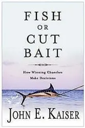 Book cover of Fish or Cut Bait by John E. Kaiser
