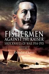 Book cover of Fishermen Against the Kaiser by Douglas d'Enno