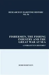 Book cover of Fishermen, the Fishing Industry and the Great War at Sea by Robb Robinson