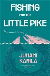 Book cover of Fishing for the Little Pike by Juhani Karila