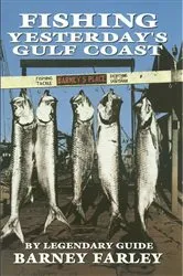 Book cover of Fishing Yesterday's Gulf Coast by Barney Farley