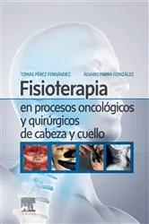 Book cover of Fisioterapia en procesos oncológicos y quirúrgicos de cabeza y cuello by Tomás Pérez Fernández