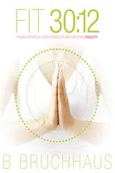 Book cover of Fit 30:12 by B Bruchhaus