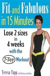Book cover of Fit and Fabulous in 15 Minutes by Teresa Tapp