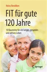 Book cover of Fit für gute 120 Jahre by Heinz Benölken