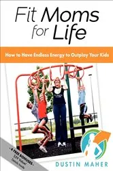 Book cover of Fit Moms for Life by Dustin Maher