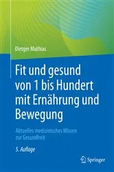 Book cover of Fit und gesund von 1 bis Hundert mit Ernährung und Bewegung (5th ed.) by Dietger Mathias