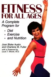 Book cover of Fitness For All Ages: A Complete Program for Diet, Exercise, and Nutrition by Joan Blake Austin