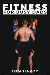 Book cover of Fitness for Busy Dads by Thomas Hardy