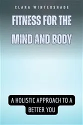 Book cover of Fitness for the Mind and Body by Clara Wintershade