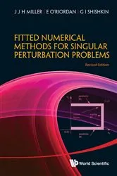 Book cover of Fitted Numerical Methods For Singular Perturbation Problems: Error Estimates In The Maximum Norm For Linear Problems In One And Two Dimensions (Revised Edition) by Unknown