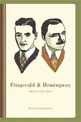 Book cover of Fitzgerald and Hemingway by Scott Donaldson