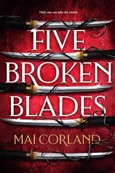 Book cover of Five Broken Blades by Mai Corland