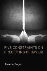 Book cover of Five Constraints on Predicting Behavior by Jerome Kagan