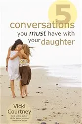Book cover of Five Conversations You Must Have with Your Daughter by Vicki Courtney