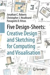 Book cover of Five Design-Sheets: Creative Design and Sketching for Computing and Visualisation by Jonathan C. Roberts