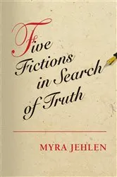 Book cover of Five Fictions in Search of Truth by Myra Jehlen