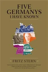 Book cover of Five Germanys I Have Known by Fritz Stern