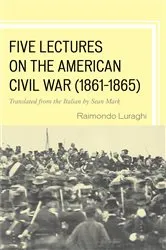 Book cover of Five Lectures on the American Civil War, 1861–1865 by Raimondo Luraghi