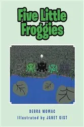 Book cover of Five Little Froggies by Debra Womac