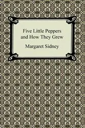 Book cover of Five Little Peppers and How They Grew by Margaret Sidney
