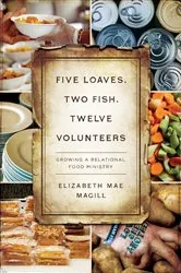 Book cover of Five Loaves, Two Fish, Twelve Volunteers by Elizabeth Mae Magill