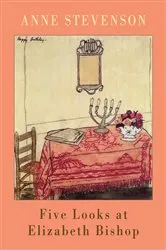 Book cover of Five Looks at Elizabeth Bishop by Anne Stevenson