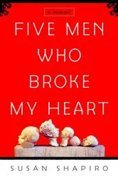 Book cover of Five Men Who Broke My Heart by Susan Shapiro
